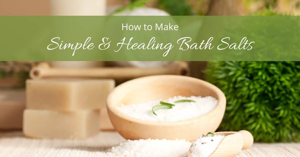 How to Make Simple & Healing Bath Salts