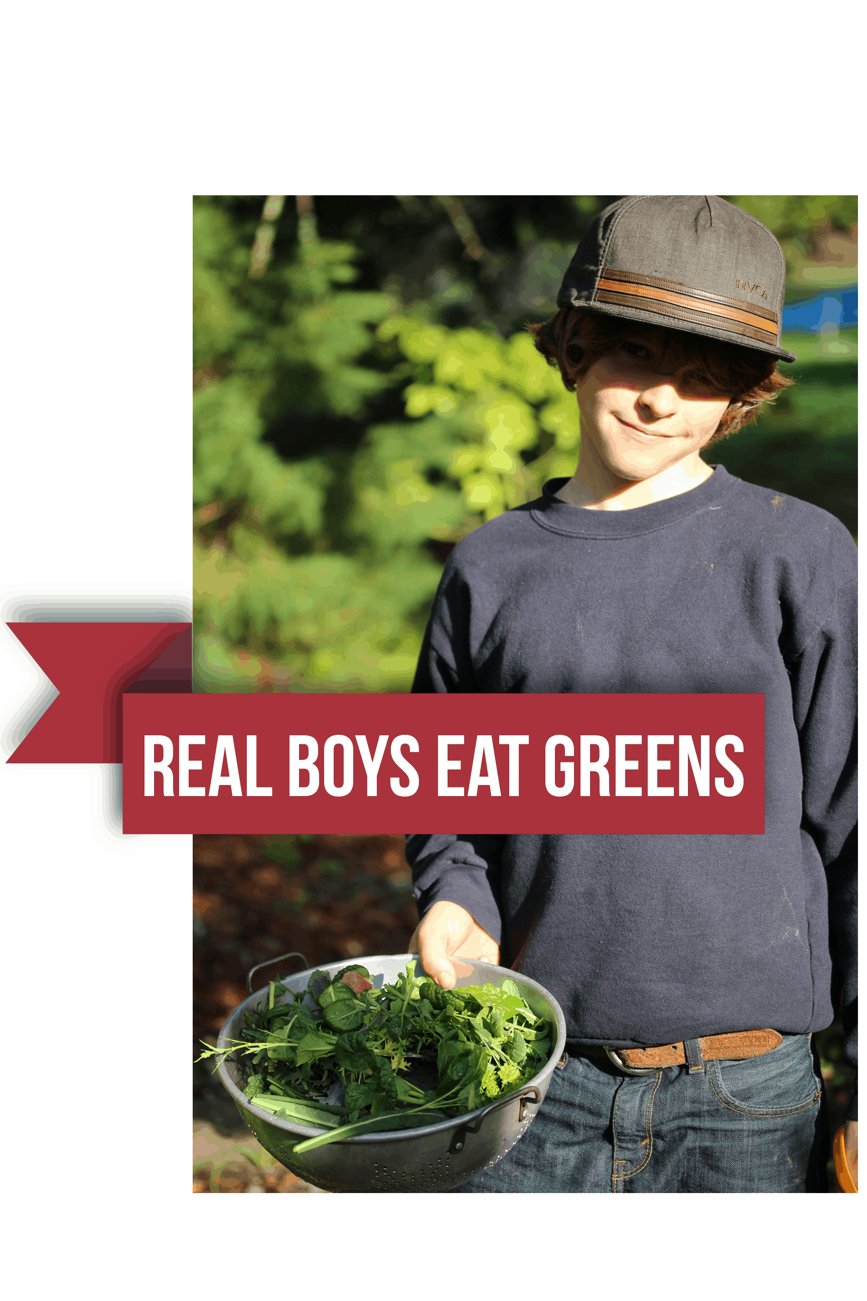 Real Boys Eat Greens: How to Get Kids to Eat Veggies