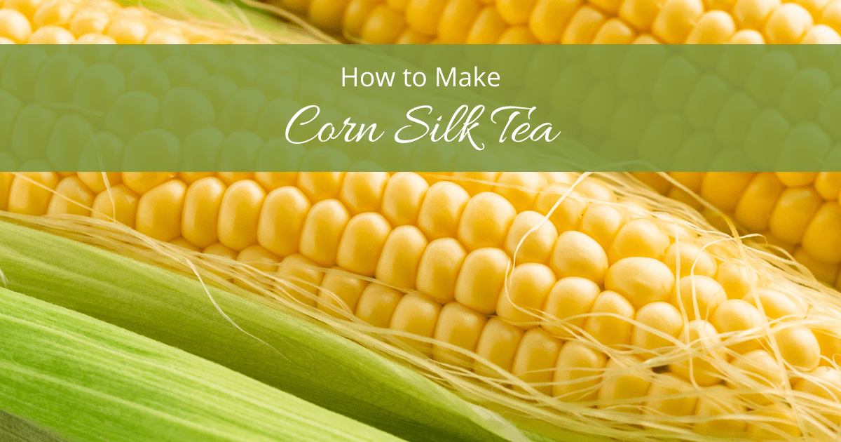 How to Make Corn Silk Tea