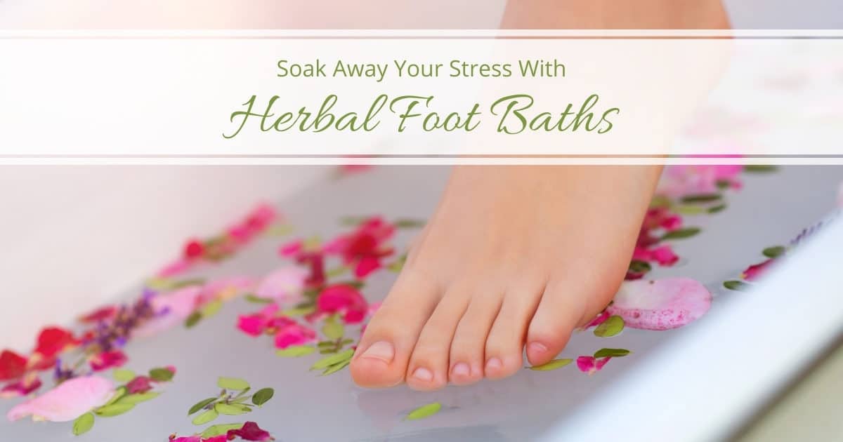 Soak Away Your Stress With an Herbal Foot Bath