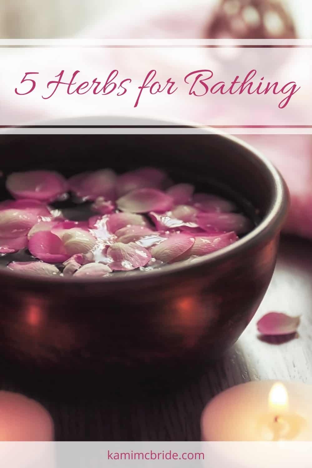 5 Bathing Herbs and Flowers With Healing Benefits