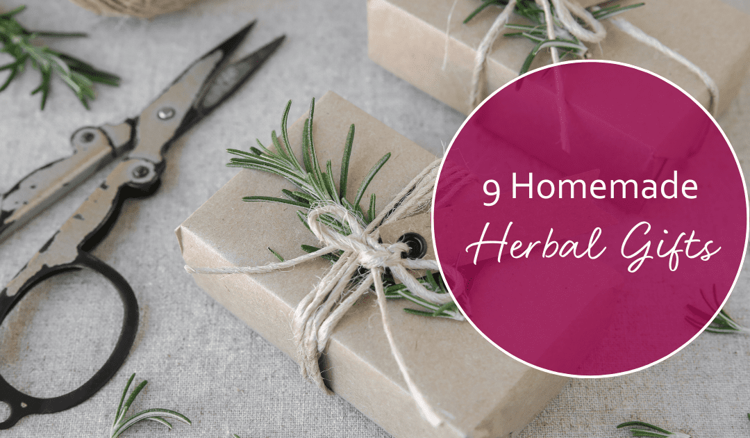 9 Homemade Herbal Gifts