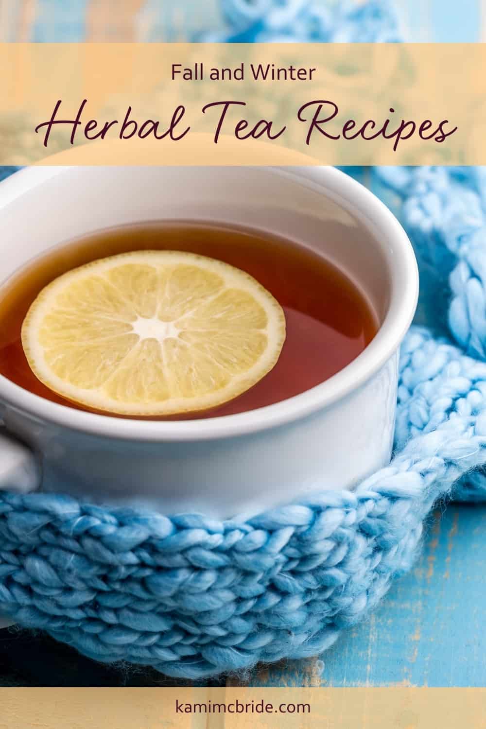 Fall and Winter Herbal Tea Recipes