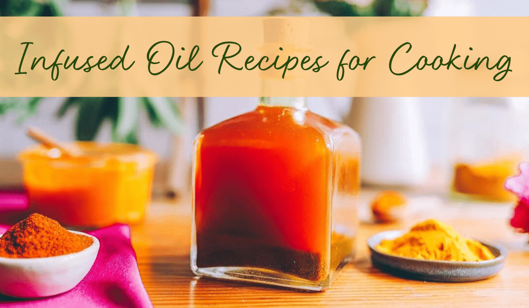 Infused Oil for Cooking: 5 Delicious Recipes