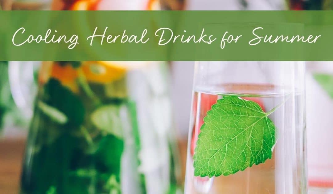 7 Cooling Herbal Drinks for Summer