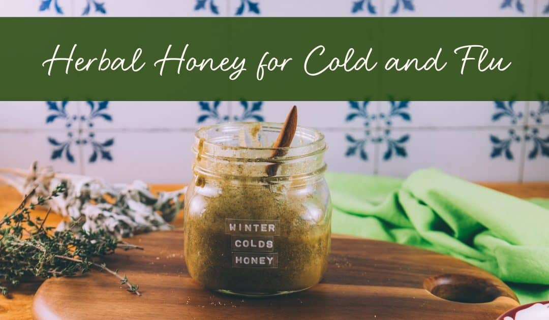 Herbal Honey for Cold and Flu Season