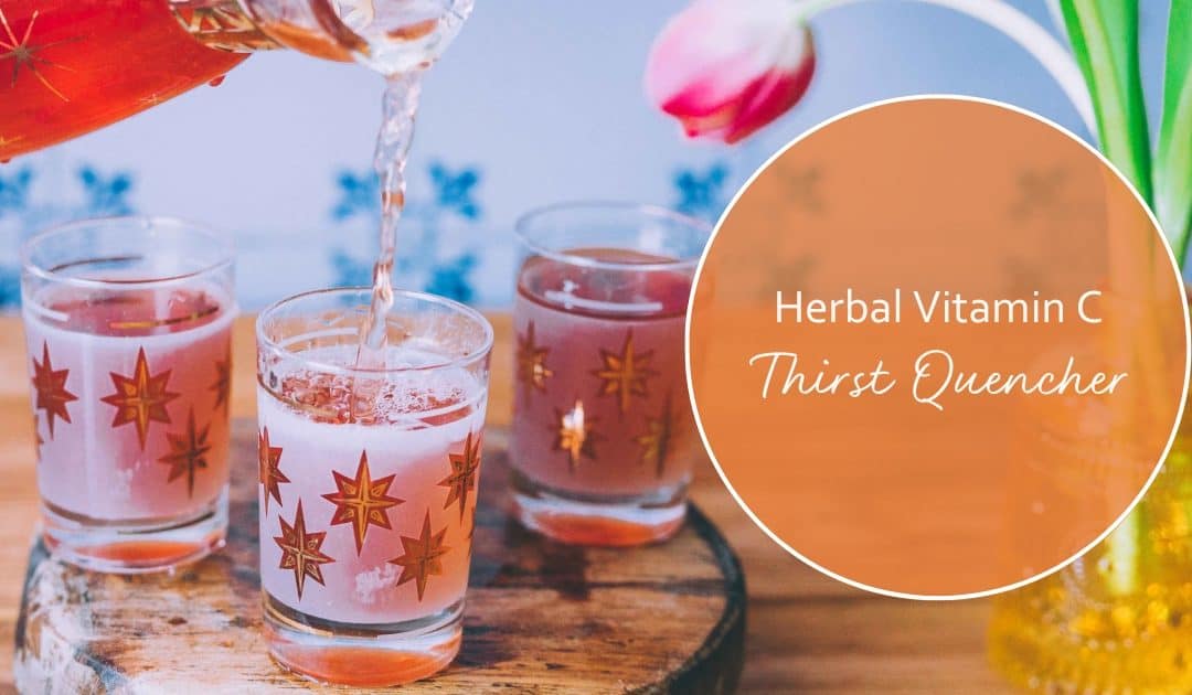 Quench Thirst With This Herbal Vitamin C Drink