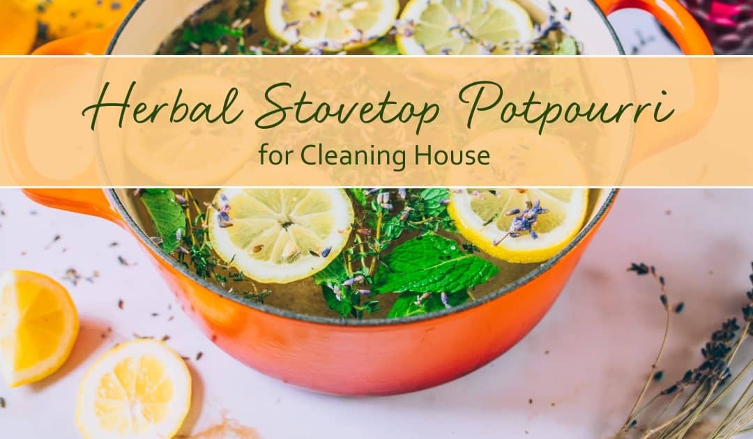 Herbal Stovetop Potpourri for Cleaning House