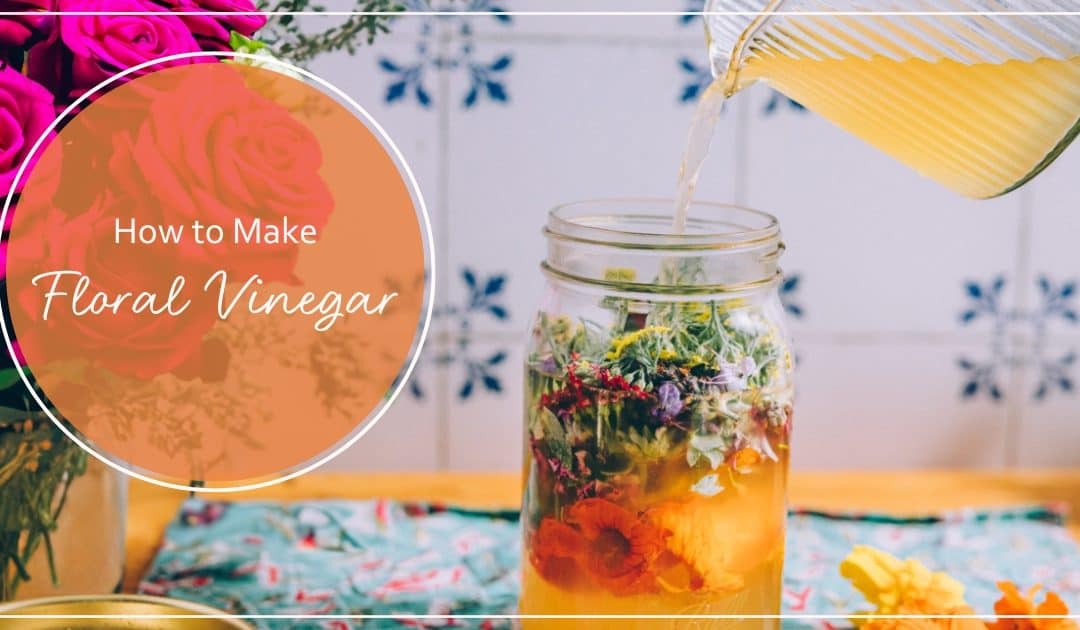 How to Make Floral Vinegar