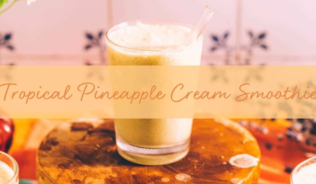Tropical Pineapple Cream Smoothie